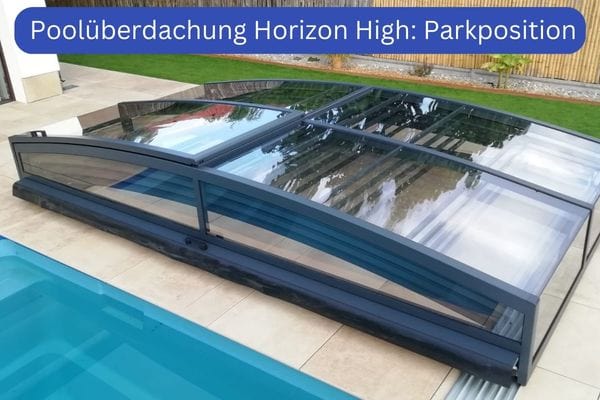 Poolüberdachung Bausatz kaufen: Horizon High von Novacomet in Parkposition
